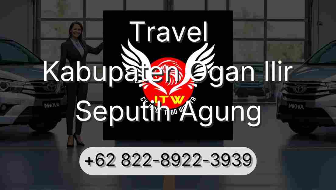 Travel Kabupaten Ogan Ilir Seputih Agung