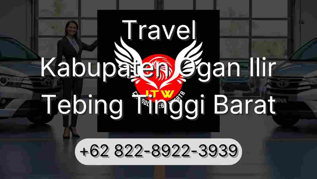 Travel Kabupaten Ogan Ilir Tebing Tinggi Barat