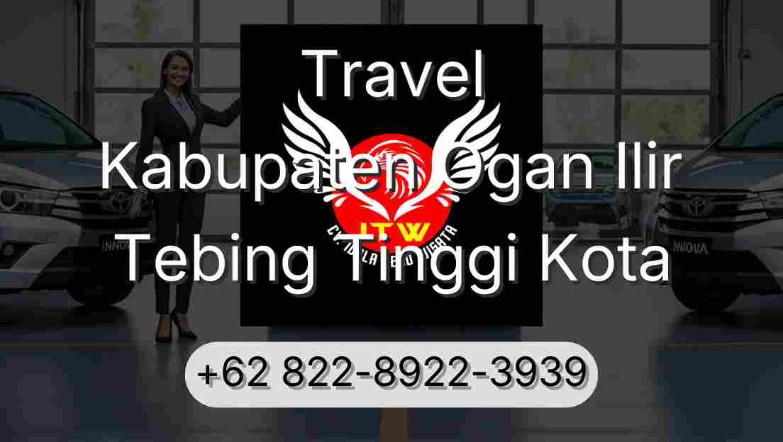 Travel Kabupaten Ogan Ilir Tebing Tinggi Kota