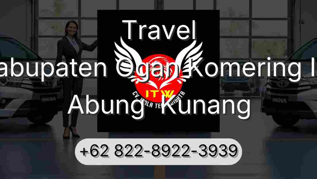 Travel Kabupaten Ogan Komering Ilir Abung  Kunang