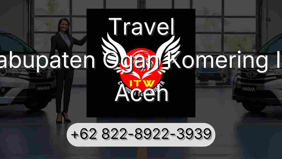 Travel Kabupaten Ogan Komering Ilir Aceh