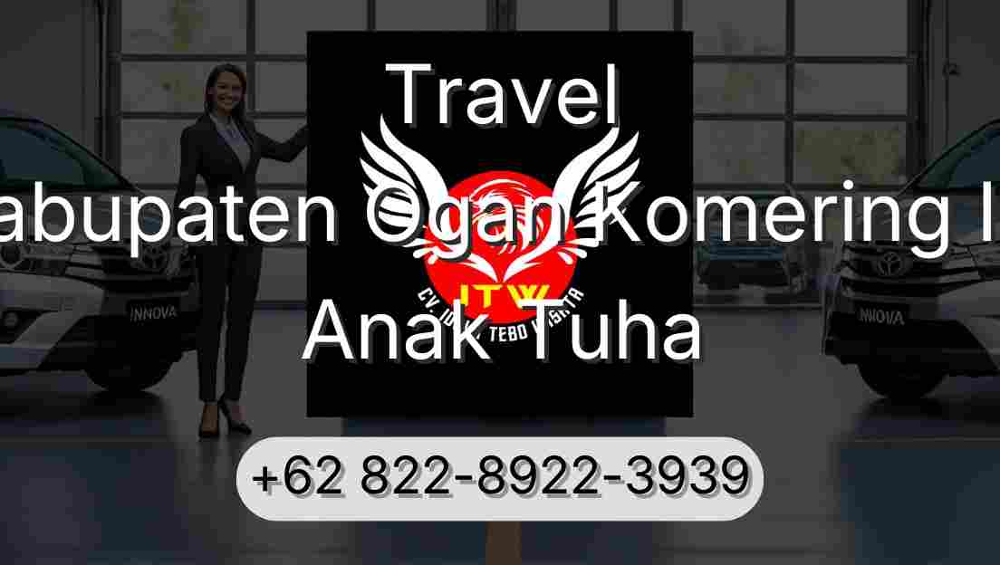 Travel Kabupaten Ogan Komering Ilir Anak Tuha
