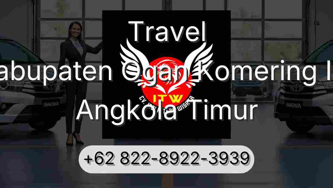Travel Kabupaten Ogan Komering Ilir Angkola Timur
