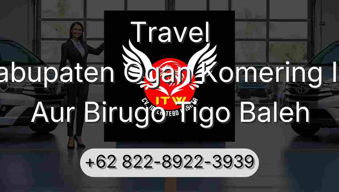 Travel Kabupaten Ogan Komering Ilir Aur Birugo Tigo Baleh