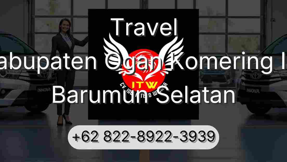 Travel Kabupaten Ogan Komering Ilir Barumun Selatan