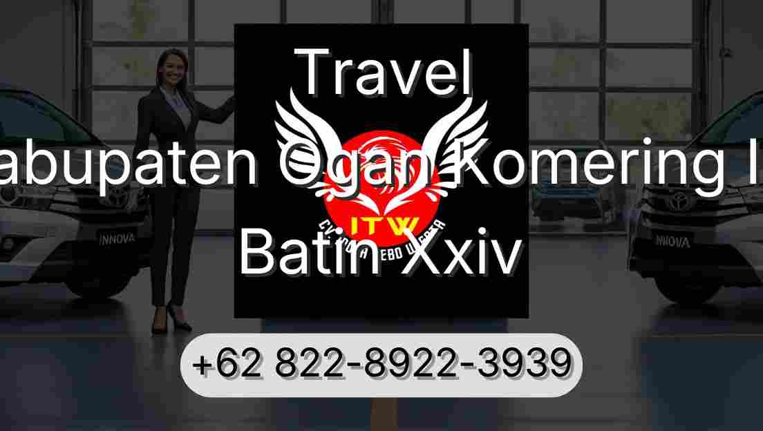 Travel Kabupaten Ogan Komering Ilir Batin Xxiv