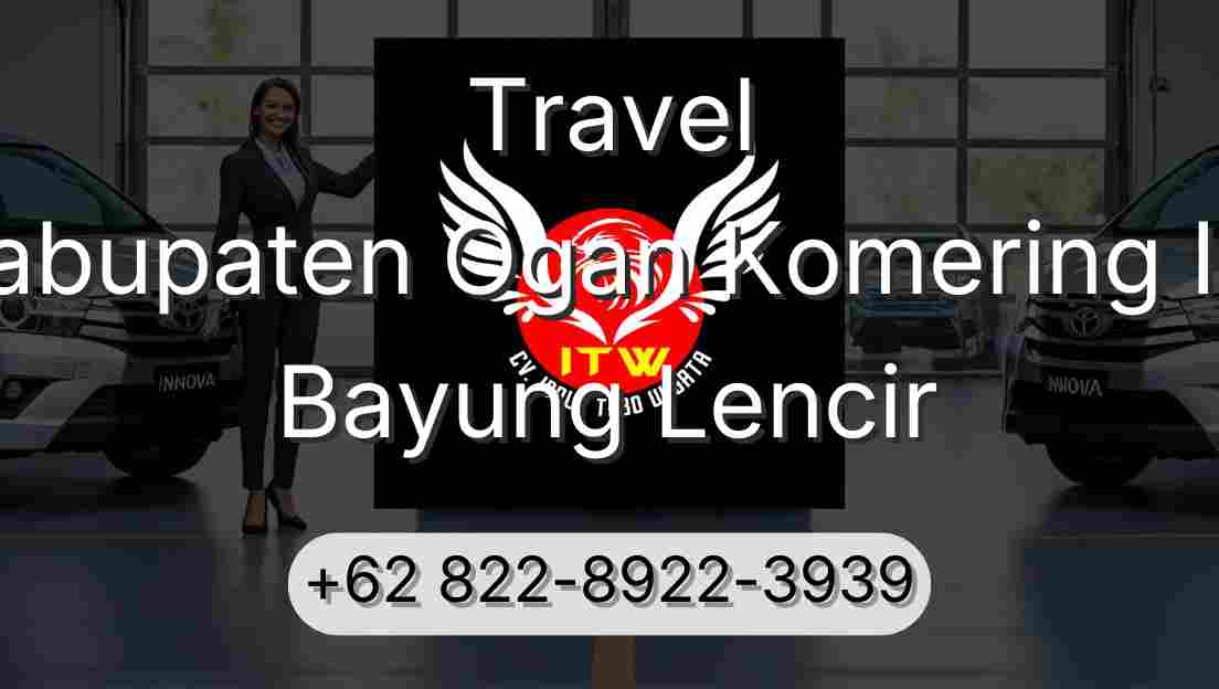 Travel Kabupaten Ogan Komering Ilir Bayung Lencir