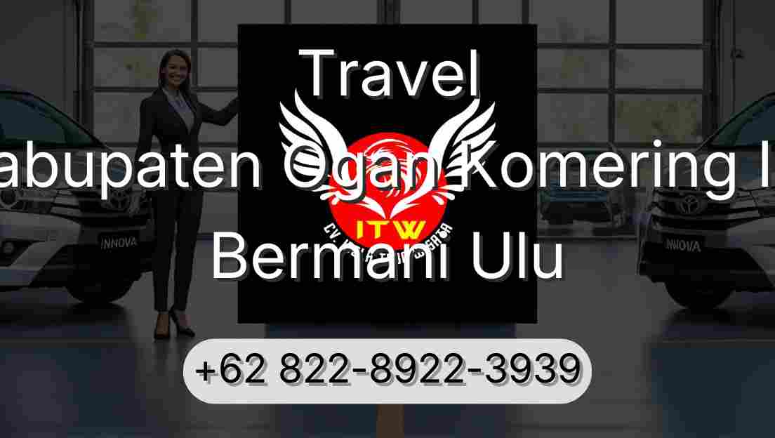 Travel Kabupaten Ogan Komering Ilir Bermani Ulu