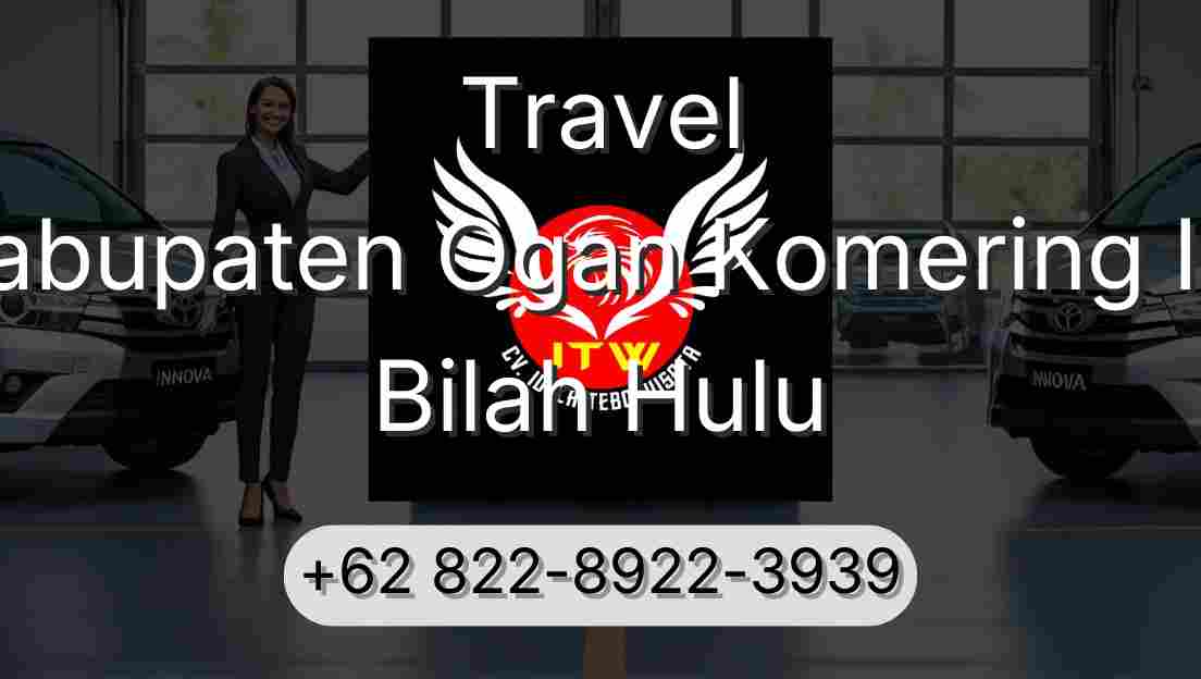 Travel Kabupaten Ogan Komering Ilir Bilah Hulu