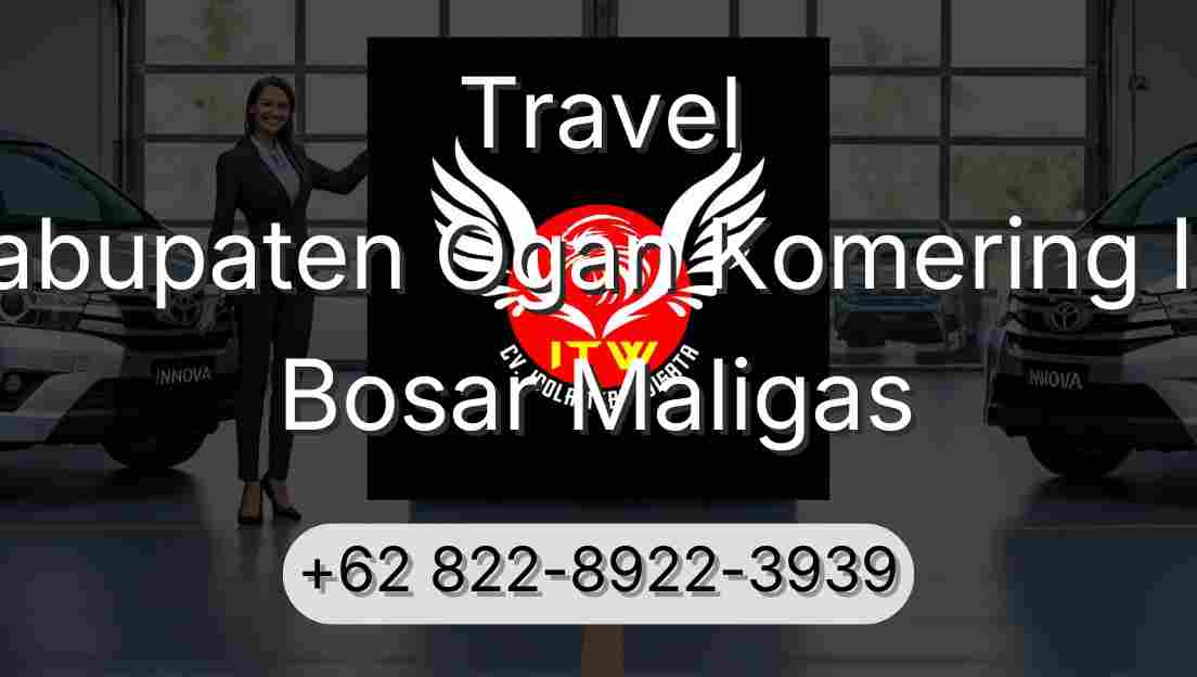 Travel Kabupaten Ogan Komering Ilir Bosar Maligas