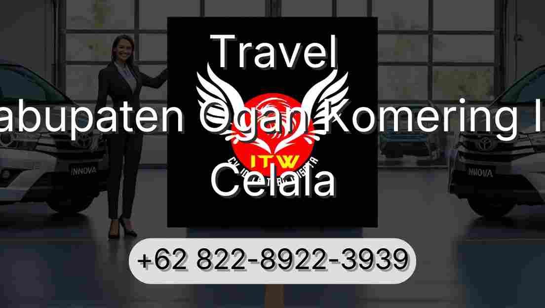 Travel Kabupaten Ogan Komering Ilir Celala
