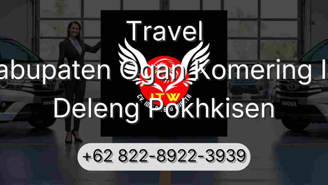 Travel Kabupaten Ogan Komering Ilir Deleng Pokhkisen