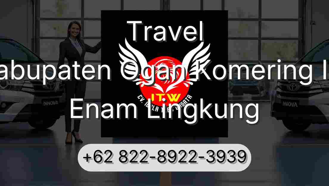 Travel Kabupaten Ogan Komering Ilir Enam Lingkung