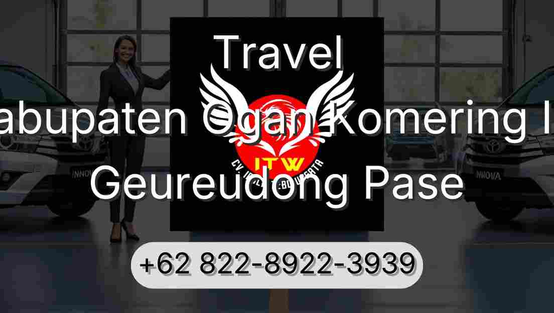 Travel Kabupaten Ogan Komering Ilir Geureudong Pase
