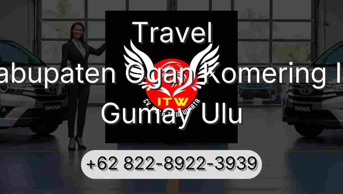 Travel Kabupaten Ogan Komering Ilir Gumay Ulu