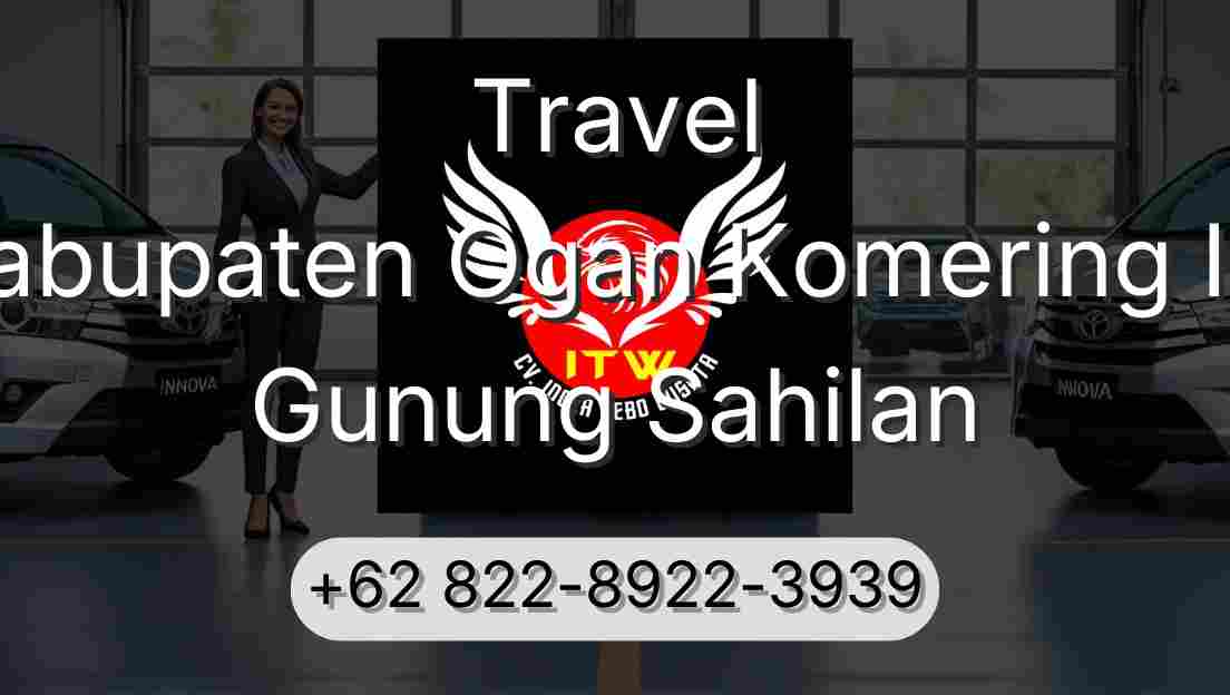 Travel Kabupaten Ogan Komering Ilir Gunung Sahilan