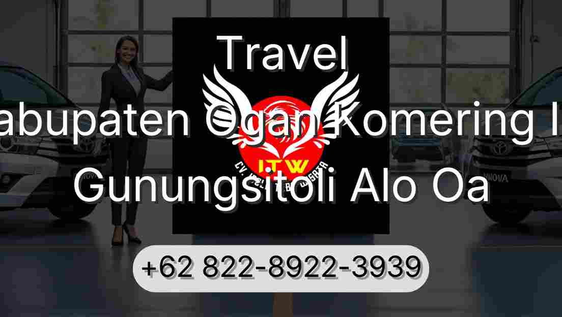 Travel Kabupaten Ogan Komering Ilir Gunungsitoli Alo Oa