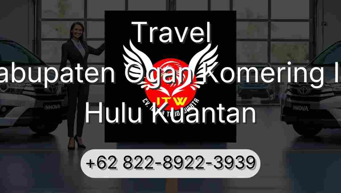 Travel Kabupaten Ogan Komering Ilir Hulu Kuantan