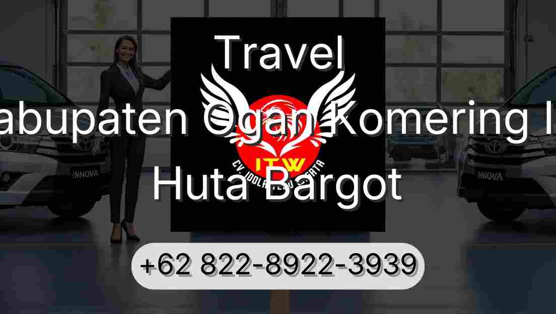 Travel Kabupaten Ogan Komering Ilir Huta Bargot