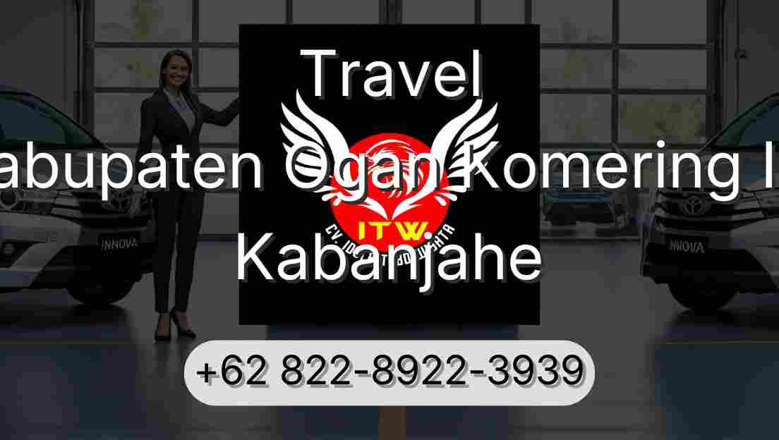Travel Kabupaten Ogan Komering Ilir Kabanjahe