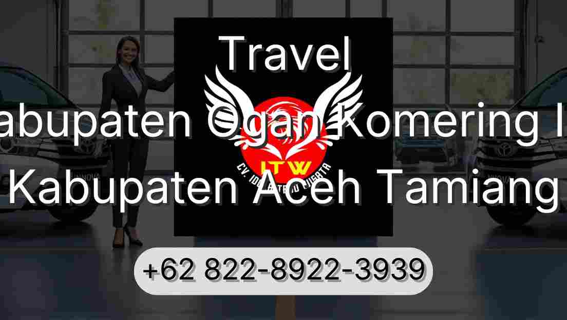 Travel Kabupaten Ogan Komering Ilir Kabupaten Aceh Tamiang