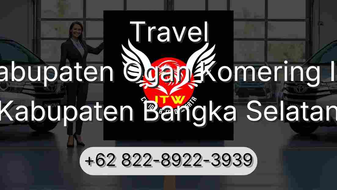 Travel Kabupaten Ogan Komering Ilir Kabupaten Bangka Selatan