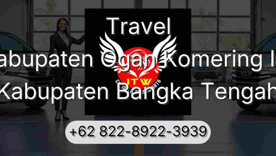 Travel Kabupaten Ogan Komering Ilir Kabupaten Bangka Tengah