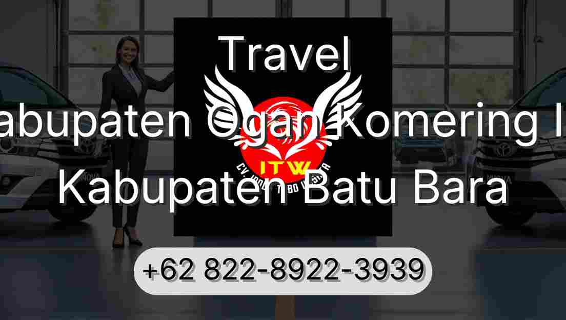 Travel Kabupaten Ogan Komering Ilir Kabupaten Batu Bara
