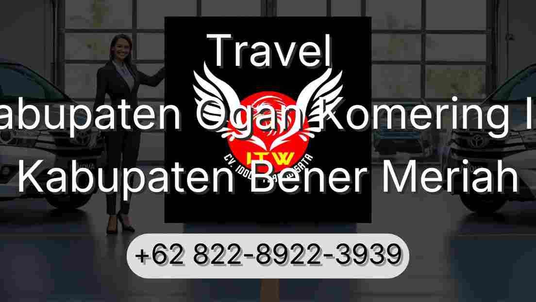Travel Kabupaten Ogan Komering Ilir Kabupaten Bener Meriah