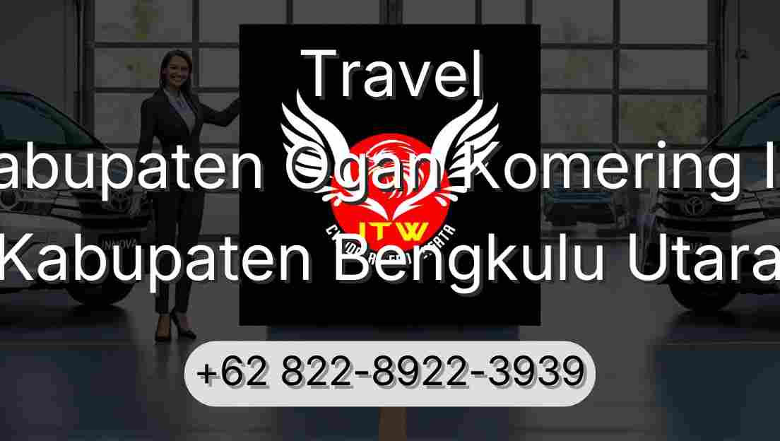 Travel Kabupaten Ogan Komering Ilir Kabupaten Bengkulu Utara