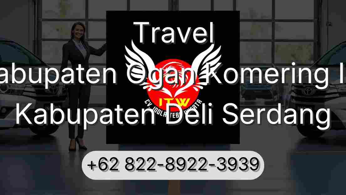 Travel Kabupaten Ogan Komering Ilir Kabupaten Deli Serdang