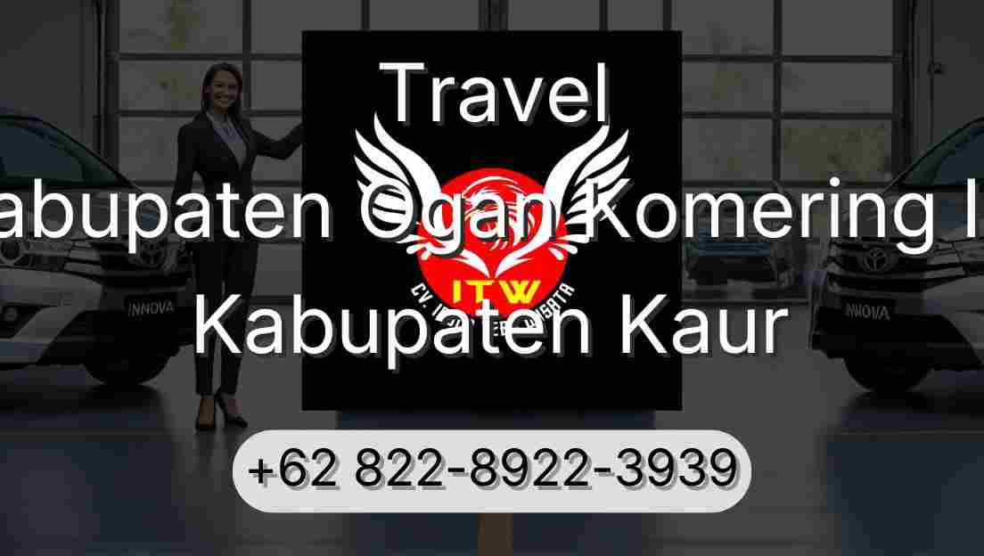 Travel Kabupaten Ogan Komering Ilir Kabupaten Kaur