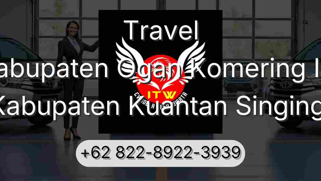 Travel Kabupaten Ogan Komering Ilir Kabupaten Kuantan Singingi