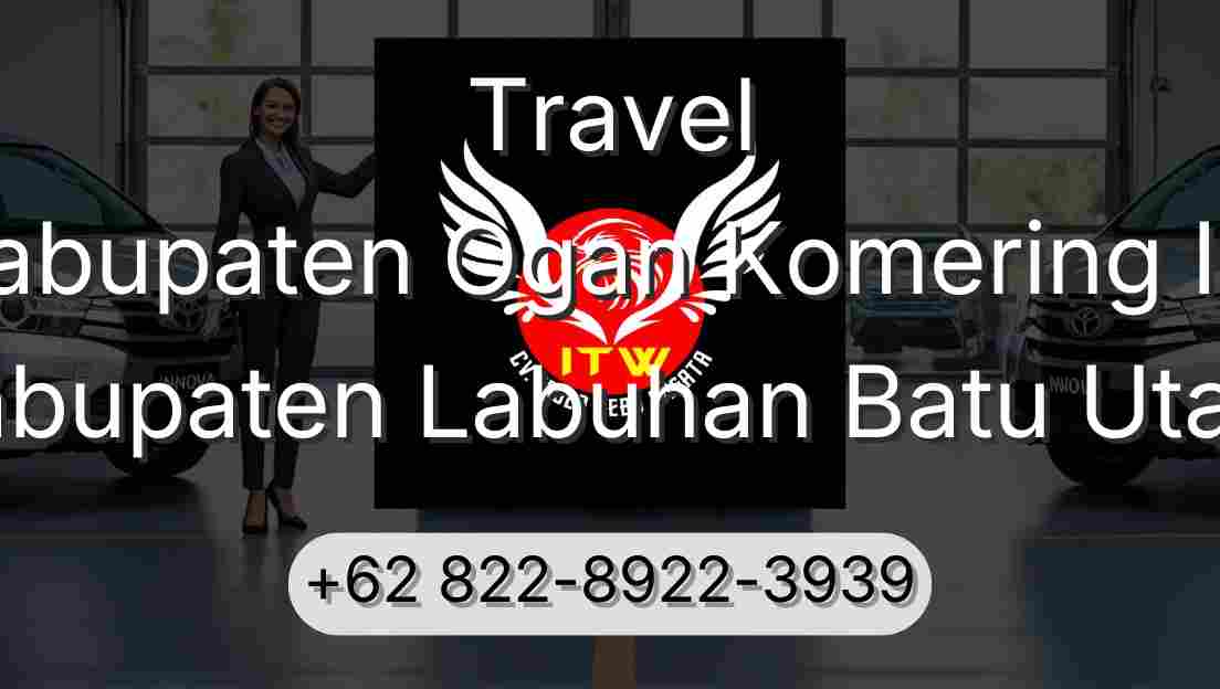 Travel Kabupaten Ogan Komering Ilir Kabupaten Labuhan Batu Utara