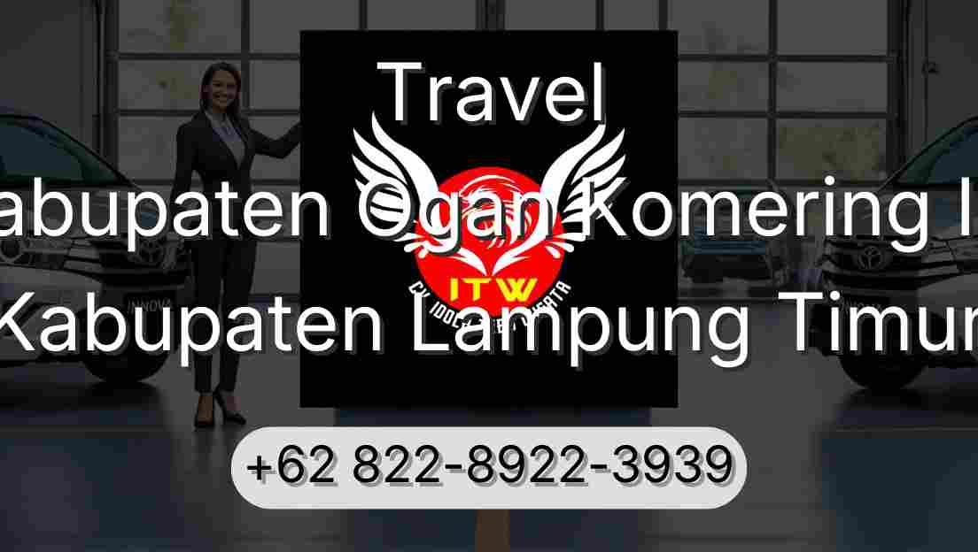 Travel Kabupaten Ogan Komering Ilir Kabupaten Lampung Timur