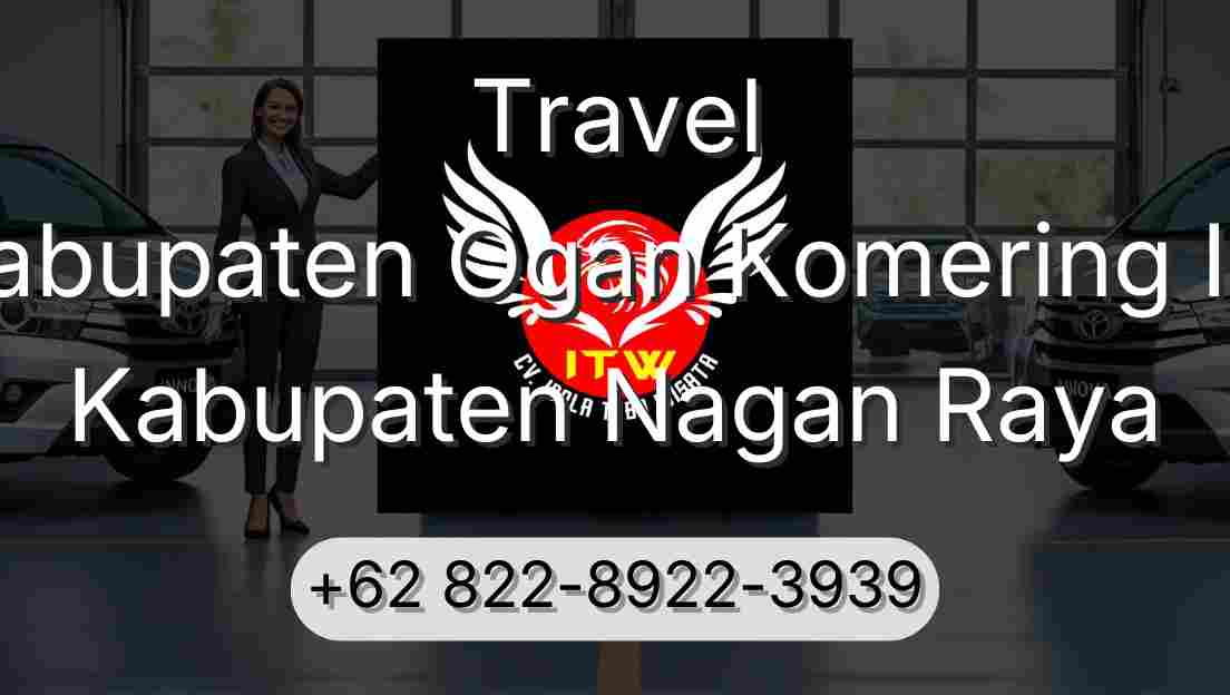 Travel Kabupaten Ogan Komering Ilir Kabupaten Nagan Raya