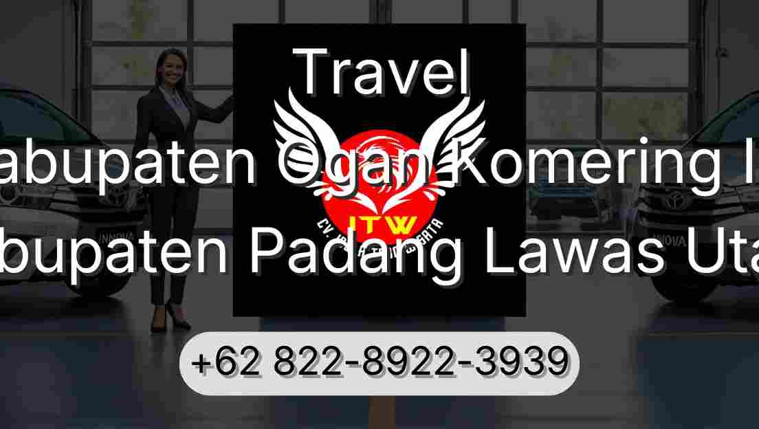 Travel Kabupaten Ogan Komering Ilir Kabupaten Padang Lawas Utara
