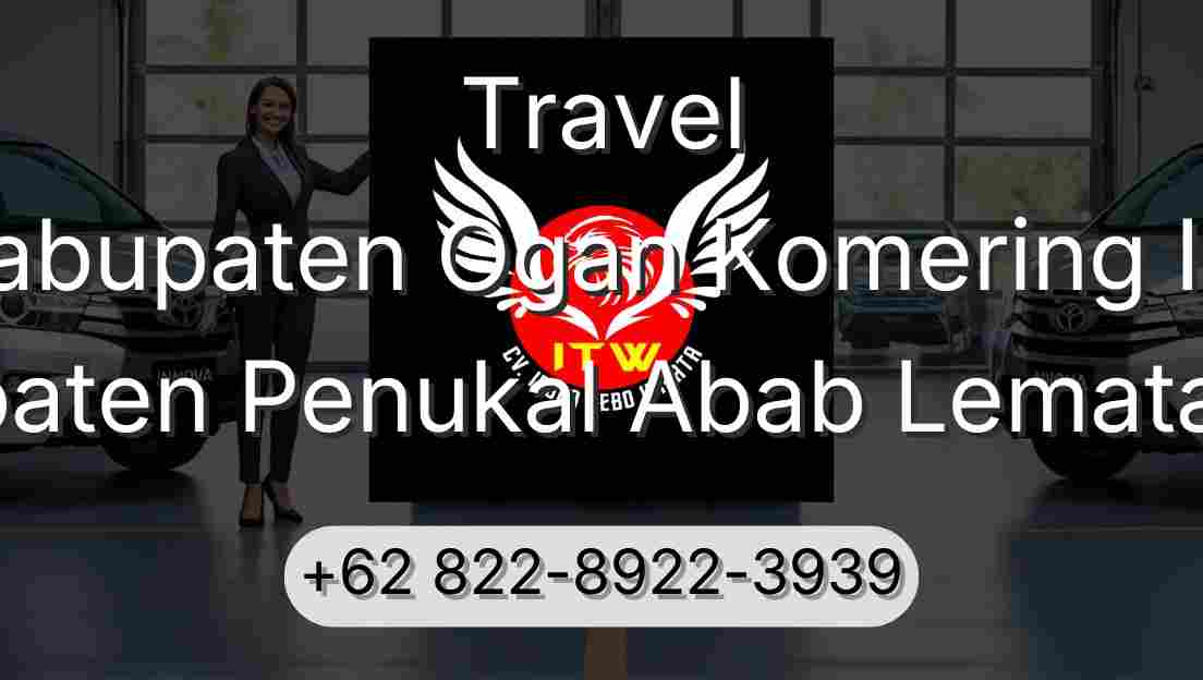 Travel Kabupaten Ogan Komering Ilir Kabupaten Penukal Abab Lematang Ilir