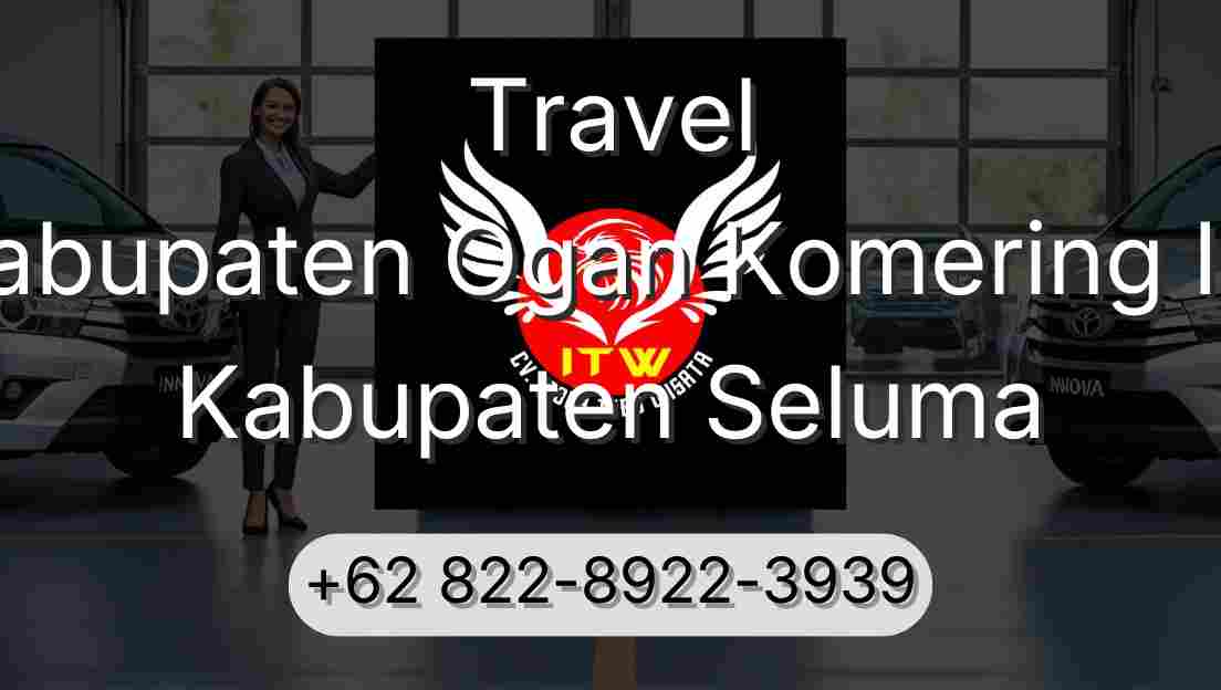 Travel Kabupaten Ogan Komering Ilir Kabupaten Seluma