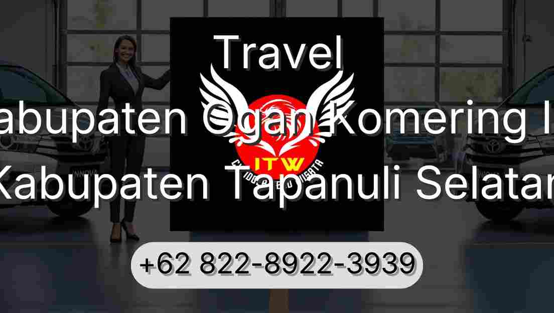 Travel Kabupaten Ogan Komering Ilir Kabupaten Tapanuli Selatan