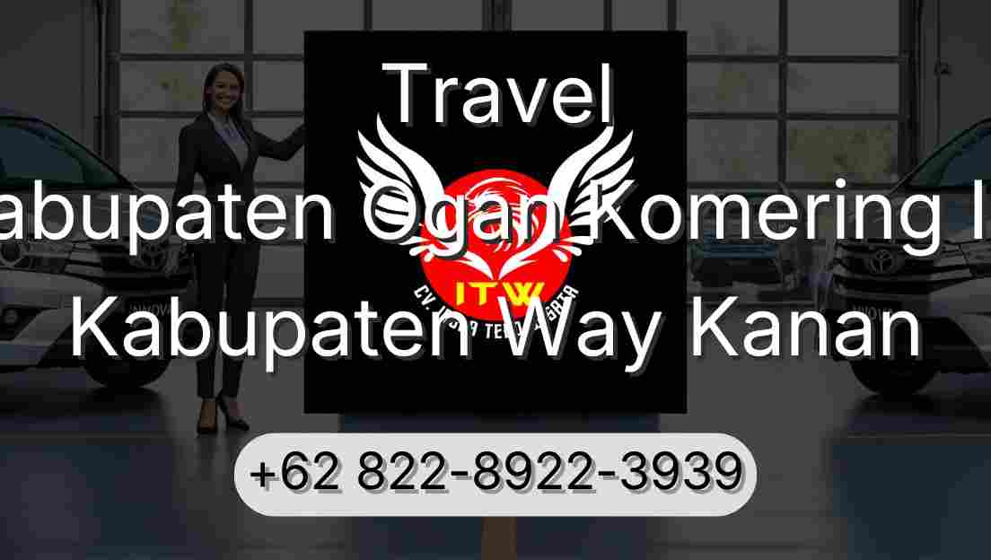 Travel Kabupaten Ogan Komering Ilir Kabupaten Way Kanan