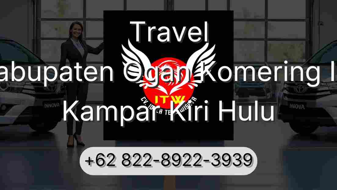 Travel Kabupaten Ogan Komering Ilir Kampar Kiri Hulu