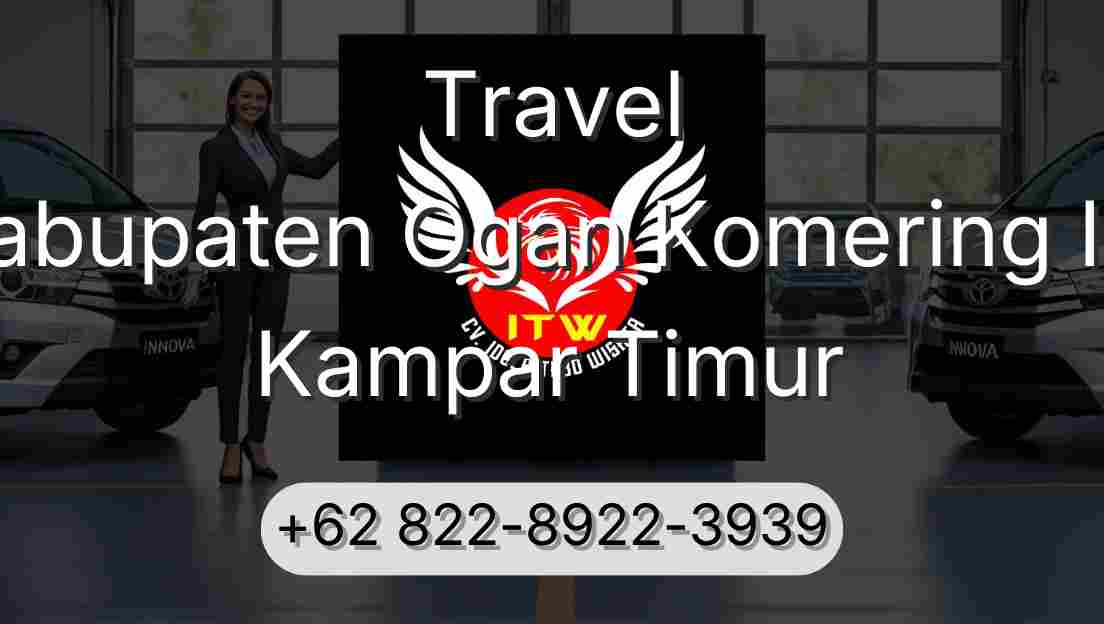 Travel Kabupaten Ogan Komering Ilir Kampar Timur