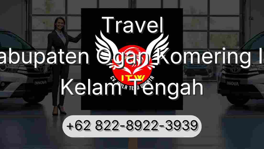 Travel Kabupaten Ogan Komering Ilir Kelam Tengah