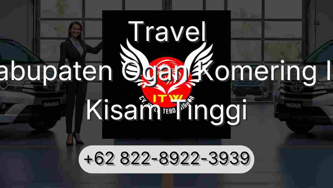 Travel Kabupaten Ogan Komering Ilir Kisam Tinggi