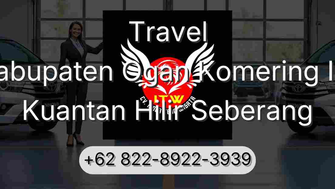 Travel Kabupaten Ogan Komering Ilir Kuantan Hilir Seberang
