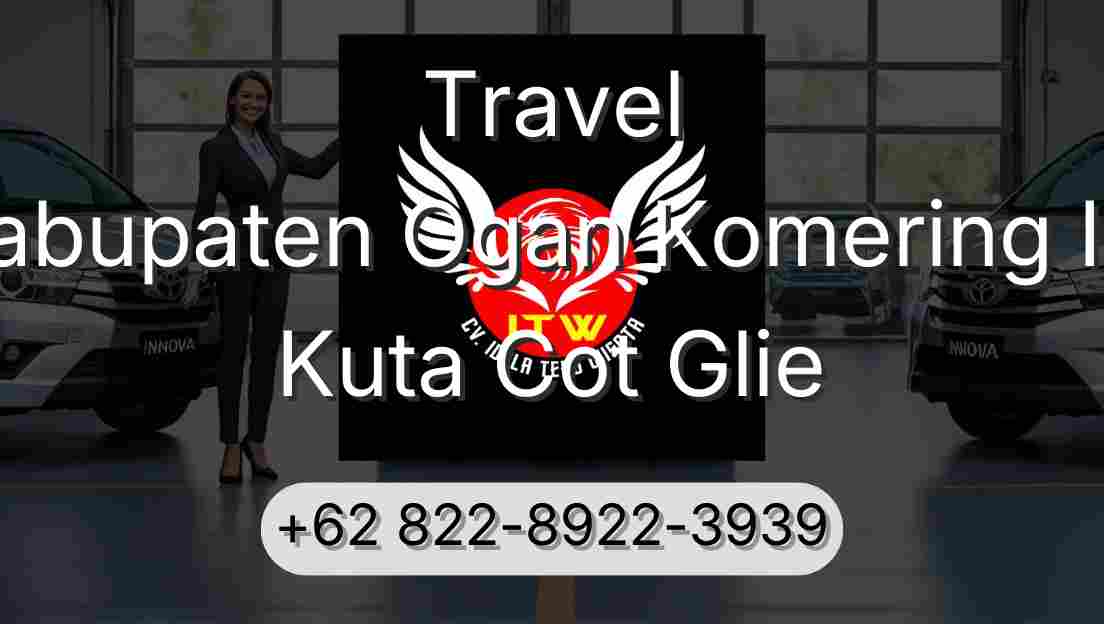 Travel Kabupaten Ogan Komering Ilir Kuta Cot Glie