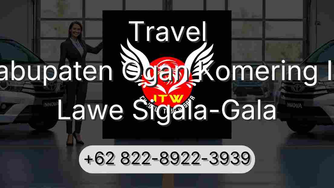 Travel Kabupaten Ogan Komering Ilir Lawe Sigala-Gala
