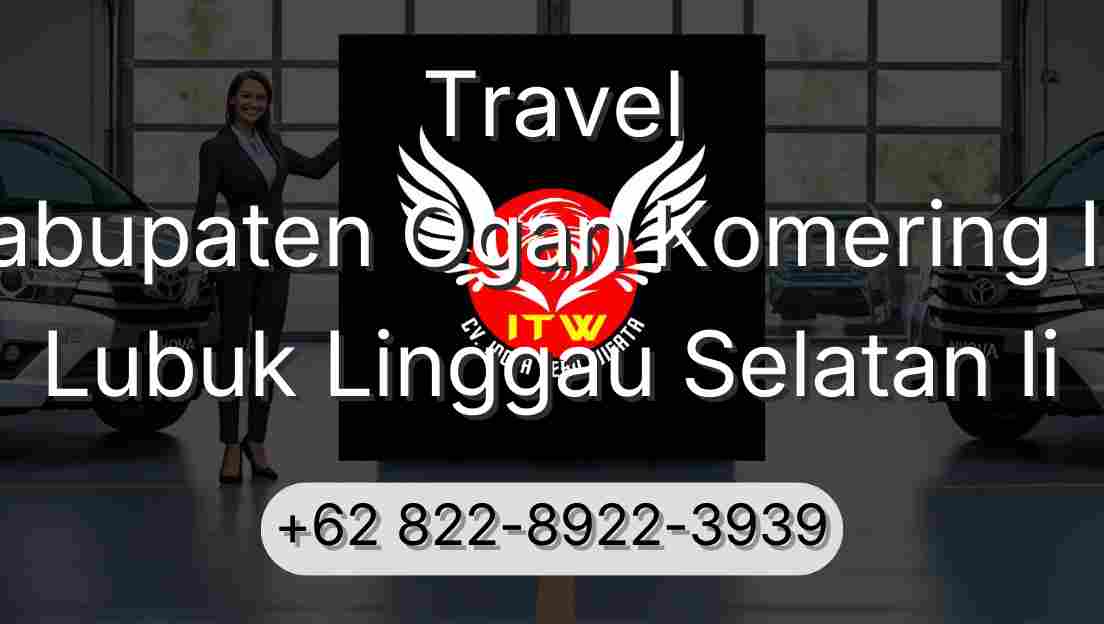 Travel Kabupaten Ogan Komering Ilir Lubuk Linggau Selatan Ii