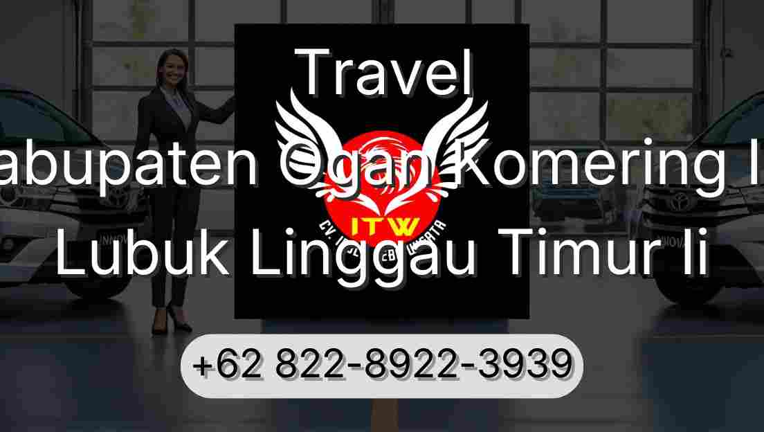 Travel Kabupaten Ogan Komering Ilir Lubuk Linggau Timur Ii